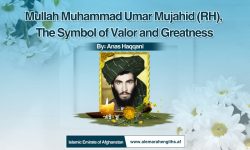 Mullah Muhammad Umar Mujahid (RH), The Symbol of Valor and Greatness