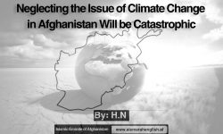 Neglecting the Issue of Climate Change in Afghanistan Will be Catastrophic